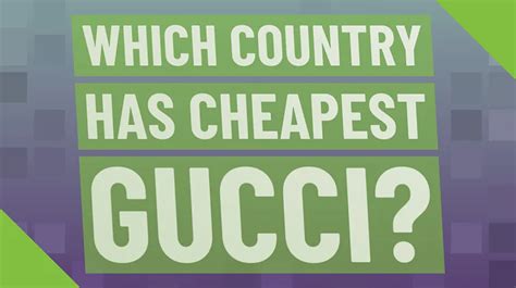 cheapest country to buy gucci|is gucci cheaper in hawaii.